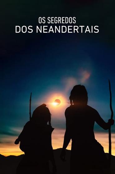 Os Segredos dos Neandertais